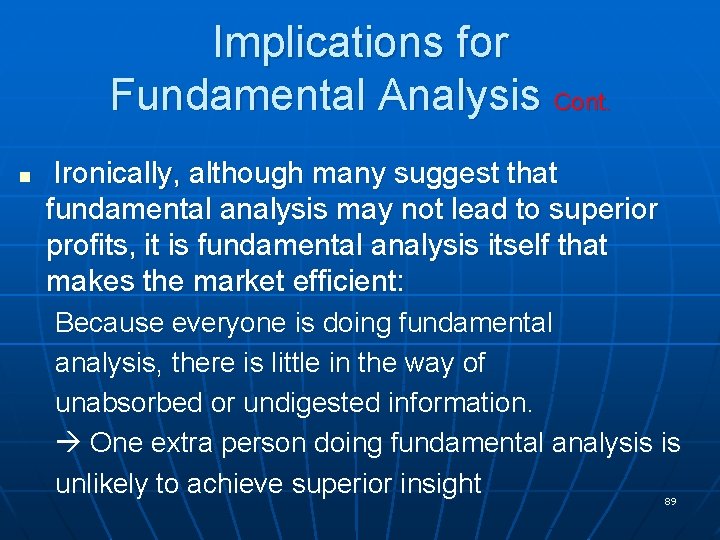 Implications for Fundamental Analysis Cont. n Ironically, although many suggest that fundamental analysis may