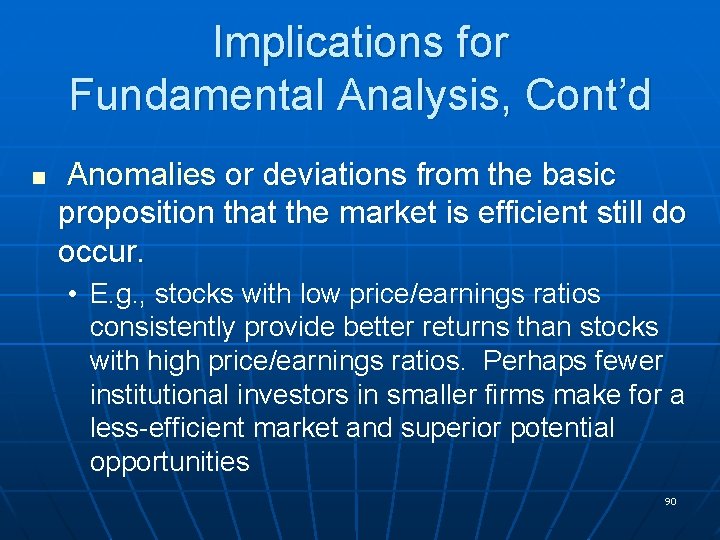 Implications for Fundamental Analysis, Cont’d n Anomalies or deviations from the basic proposition that