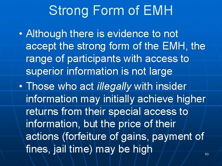 Strong Form of EMH • Although there is evidence to not accept the strong
