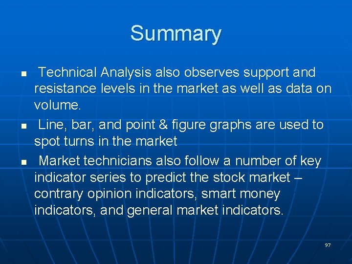 Summary n n n Technical Analysis also observes support and resistance levels in the