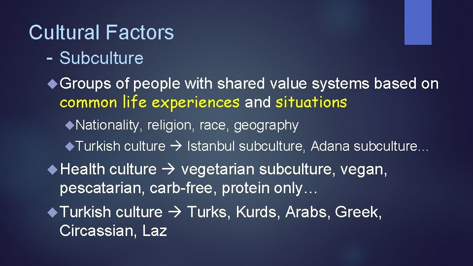 Cultural Factors - Subculture Groups of people with shared value systems based on common