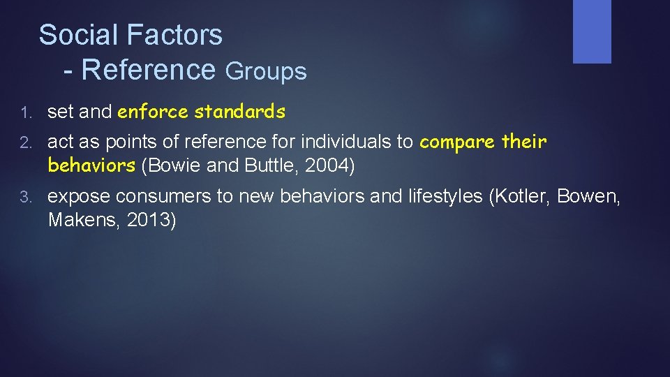 Social Factors - Reference Groups 1. set and enforce standards 2. act as points