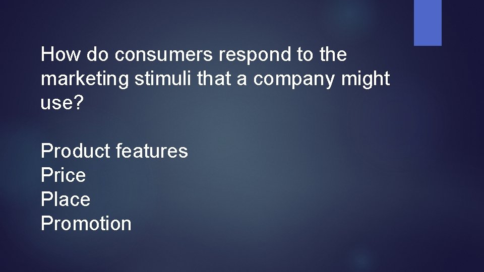 How do consumers respond to the marketing stimuli that a company might use? Product