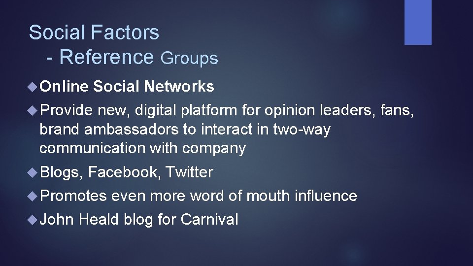 Social Factors - Reference Groups Online Social Networks Provide new, digital platform for opinion