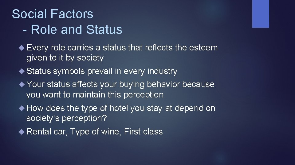 Social Factors - Role and Status Every role carries a status that reflects the