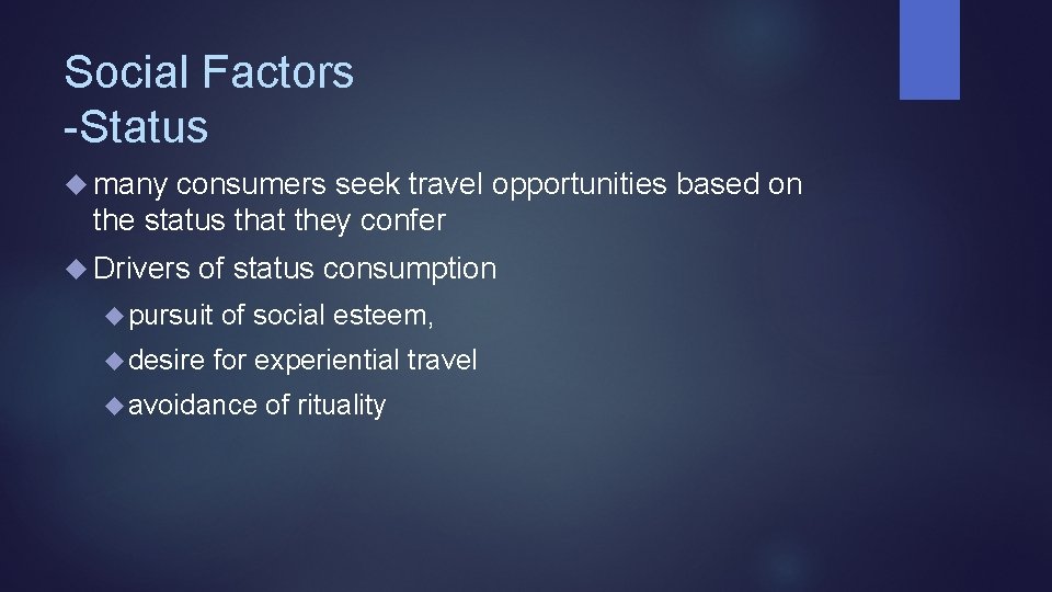 Social Factors -Status many consumers seek travel opportunities based on the status that they