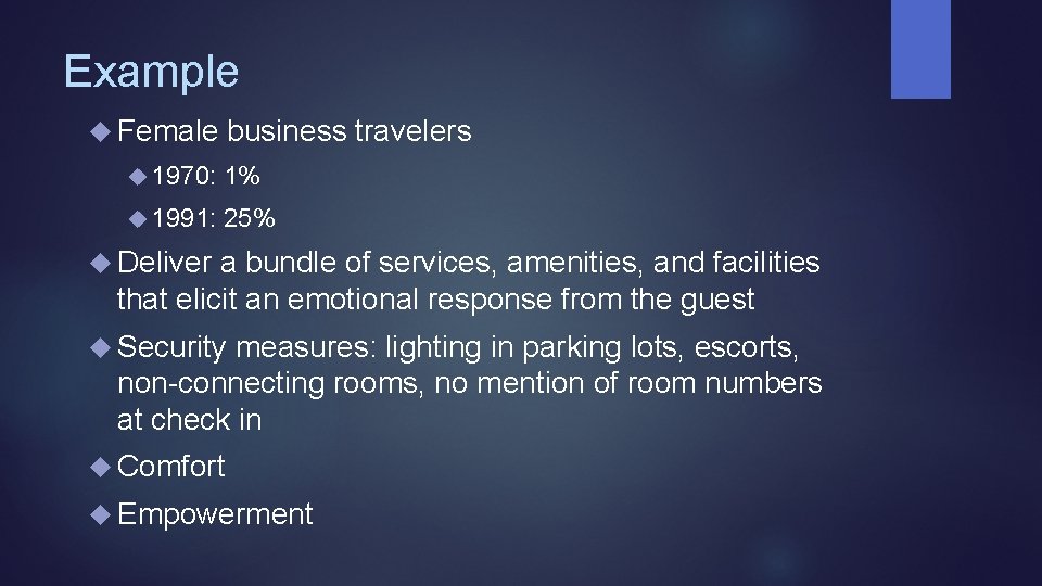 Example Female business travelers 1970: 1% 1991: 25% Deliver a bundle of services, amenities,
