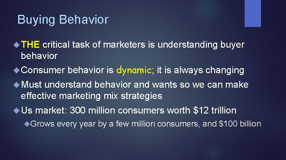 Buying Behavior THE critical task of marketers is understanding buyer behavior Consumer behavior is