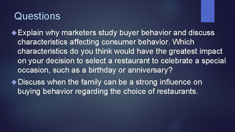 Questions Explain why marketers study buyer behavior and discuss characteristics affecting consumer behavior. Which