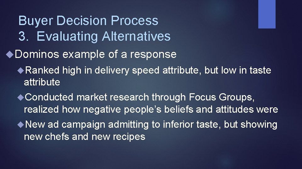 Buyer Decision Process 3. Evaluating Alternatives Dominos example of a response Ranked high in