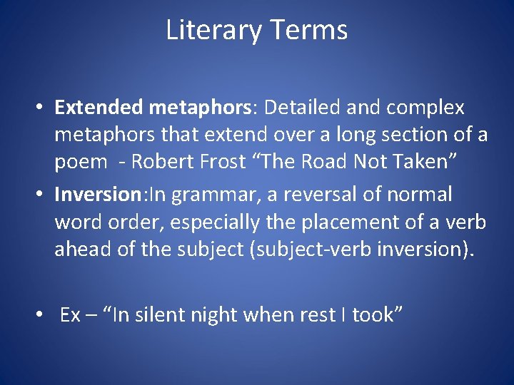 Literary Terms • Extended metaphors: Detailed and complex metaphors that extend over a long