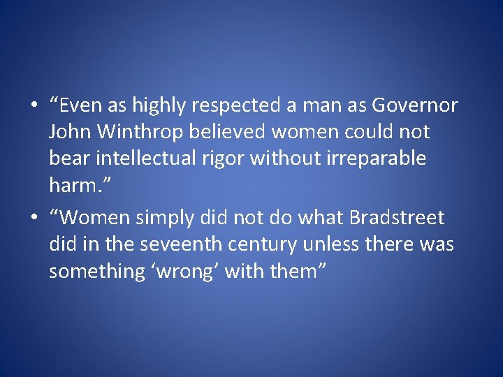  • “Even as highly respected a man as Governor John Winthrop believed women