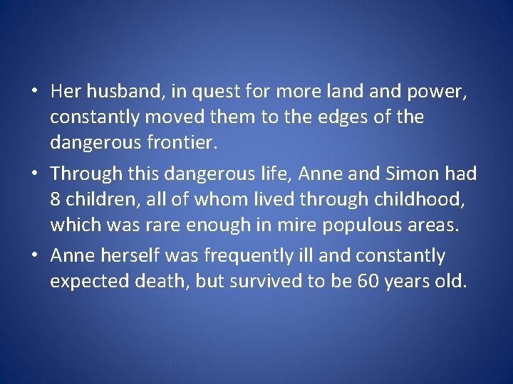  • Her husband, in quest for more land power, constantly moved them to