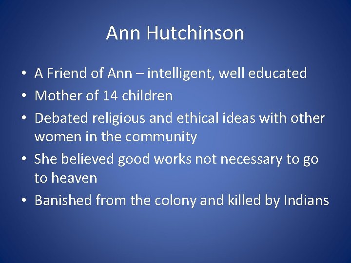 Ann Hutchinson • A Friend of Ann – intelligent, well educated • Mother of