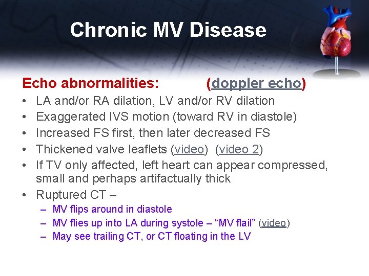 Chronic MV Disease Echo abnormalities: (doppler echo) • • • LA and/or RA dilation,