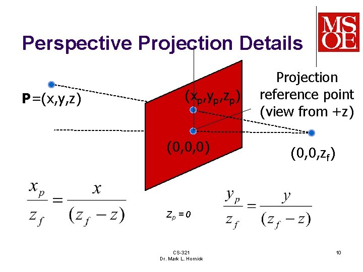 Perspective Projection Details P=(x, y, z) (xp, yp, zp) (0, 0, 0) Projection reference