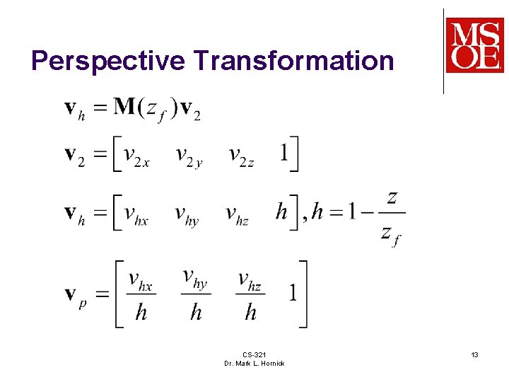 Perspective Transformation CS-321 Dr. Mark L. Hornick 13 