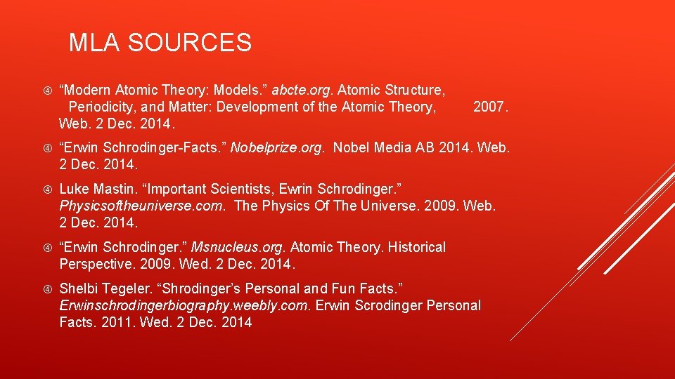 MLA SOURCES “Modern Atomic Theory: Models. ” abcte. org. Atomic Structure, Periodicity, and Matter: