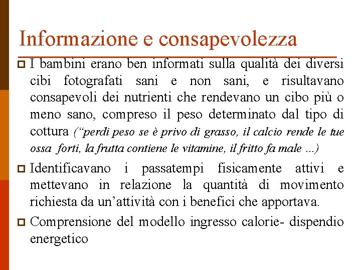 Informazione e consapevolezza p I bambini erano ben informati sulla qualità dei diversi cibi