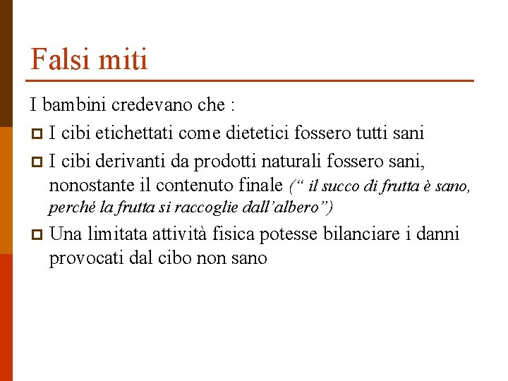 Falsi miti I bambini credevano che : p I cibi etichettati come dietetici fossero