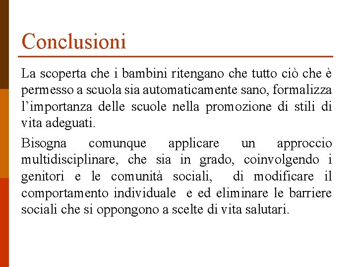 Conclusioni La scoperta che i bambini ritengano che tutto ciò che è permesso a