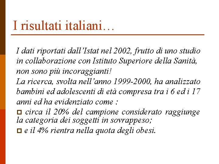 I risultati italiani… I dati riportati dall’Istat nel 2002, frutto di uno studio in