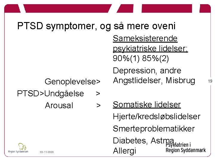 PTSD symptomer, og så mere oveni Genoplevelse> PTSD>Undgåelse > Arousal > 02 -11 -2020