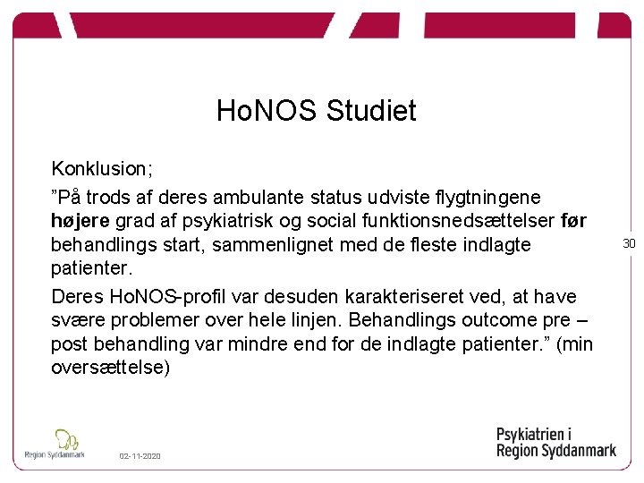 Ho. NOS Studiet Konklusion; ”På trods af deres ambulante status udviste flygtningene højere grad