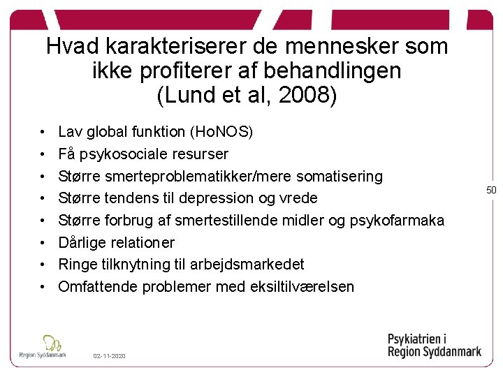 Hvad karakteriserer de mennesker som ikke profiterer af behandlingen (Lund et al, 2008) •