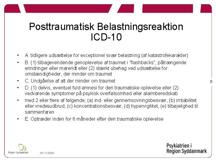 Posttraumatisk Belastningsreaktion ICD-10 • • • A. tidligere udsættelse for exceptionel svær belastning (af