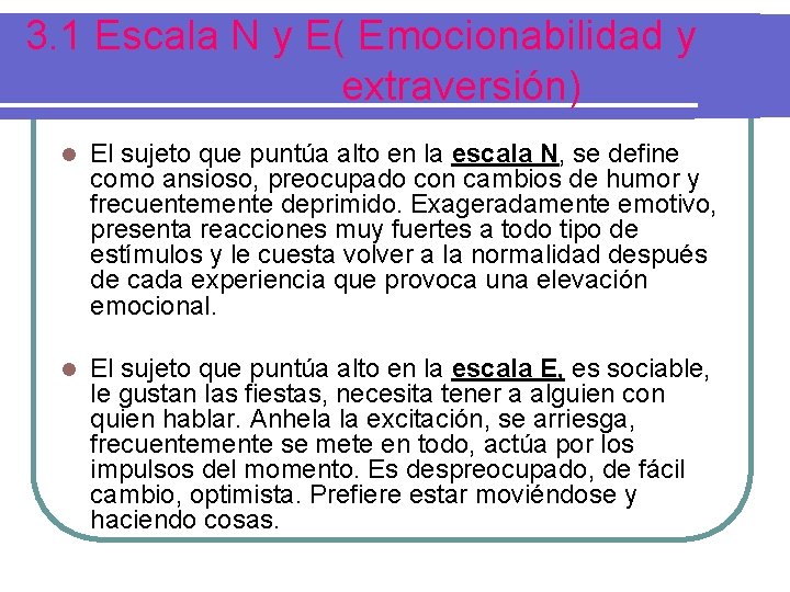 3. 1 Escala N y E( Emocionabilidad y extraversión) l El sujeto que puntúa