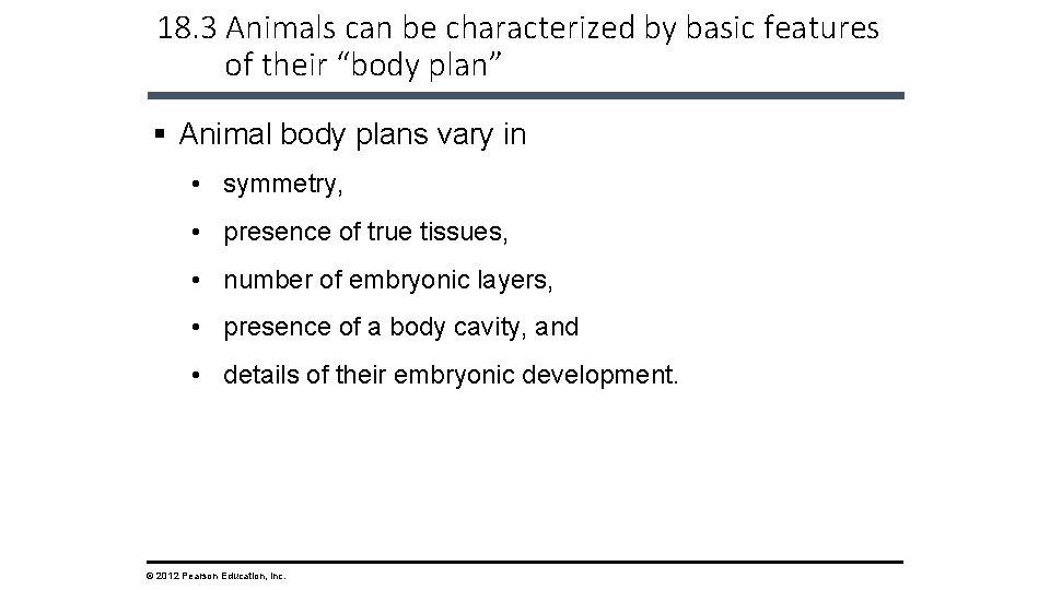 18. 3 Animals can be characterized by basic features of their “body plan” §