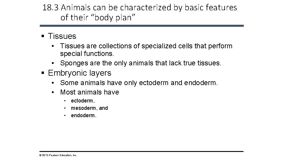 18. 3 Animals can be characterized by basic features of their “body plan” §