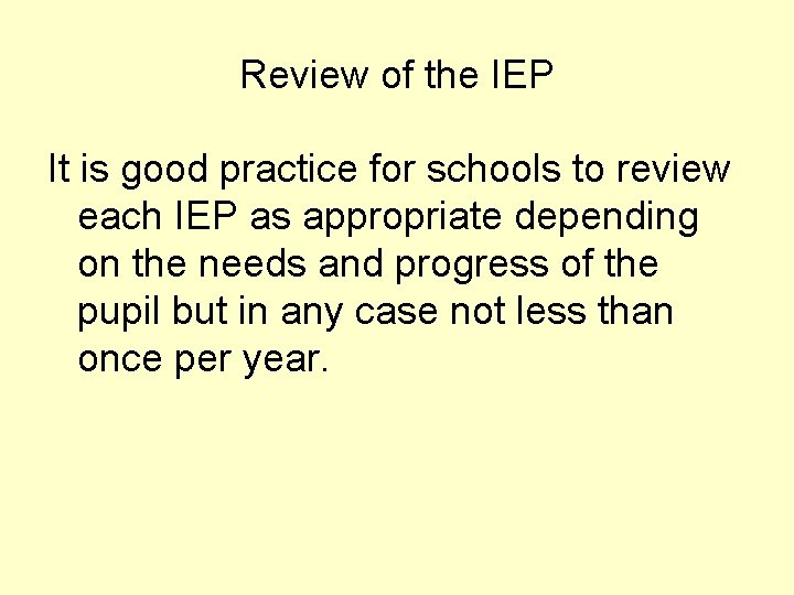 Review of the IEP It is good practice for schools to review each IEP