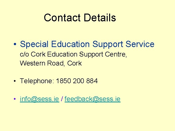 Contact Details • Special Education Support Service c/o Cork Education Support Centre, Western Road,