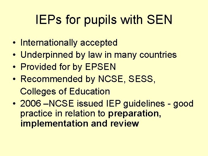IEPs for pupils with SEN • • Internationally accepted Underpinned by law in many