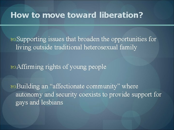 How to move toward liberation? Supporting issues that broaden the opportunities for living outside