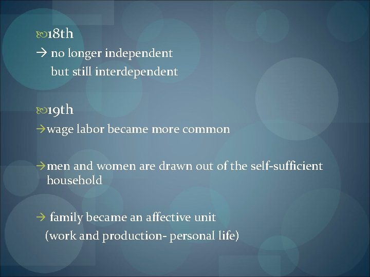  18 th no longer independent but still interdependent 19 th wage labor became