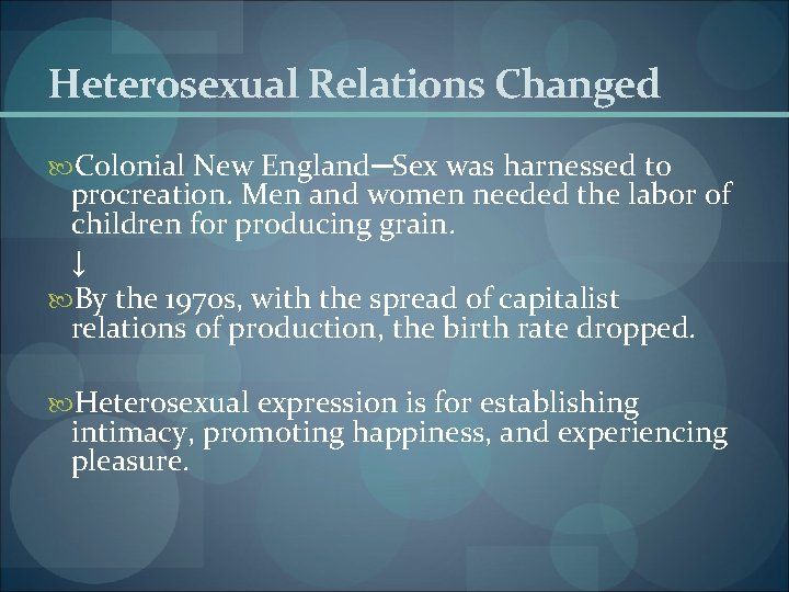 Heterosexual Relations Changed Colonial New England─Sex was harnessed to procreation. Men and women needed