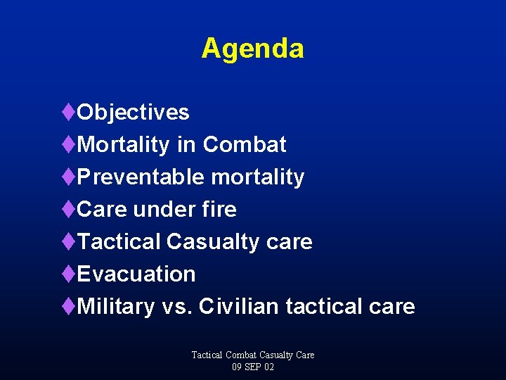 Agenda t. Objectives t. Mortality in Combat t. Preventable mortality t. Care under fire