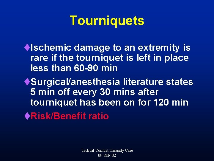 Tourniquets t. Ischemic damage to an extremity is rare if the tourniquet is left