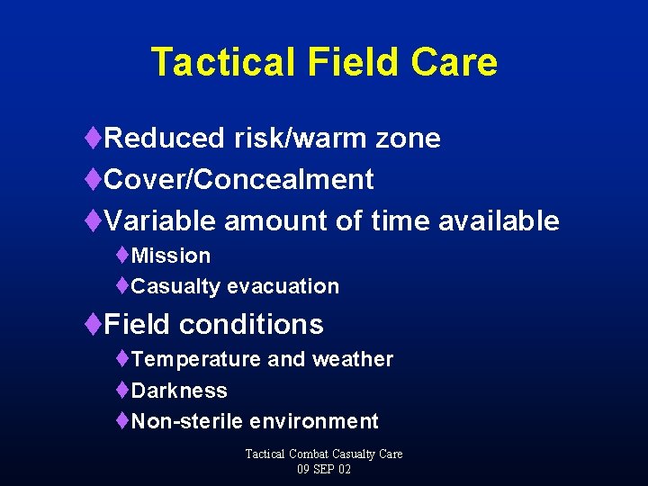 Tactical Field Care t. Reduced risk/warm zone t. Cover/Concealment t. Variable amount of time