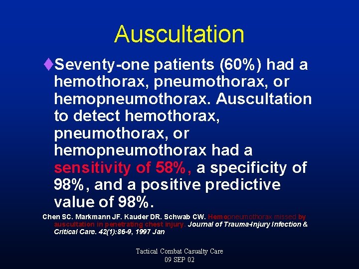 Auscultation t. Seventy-one patients (60%) had a hemothorax, pneumothorax, or hemopneumothorax. Auscultation to detect