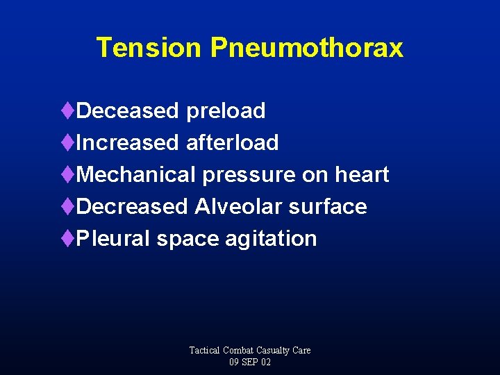 Tension Pneumothorax t. Deceased preload t. Increased afterload t. Mechanical pressure on heart t.