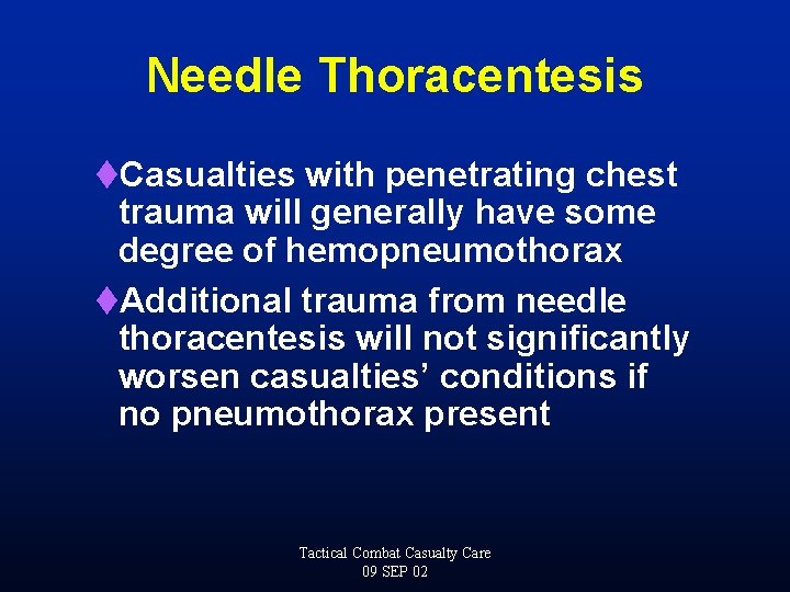 Needle Thoracentesis t. Casualties with penetrating chest trauma will generally have some degree of