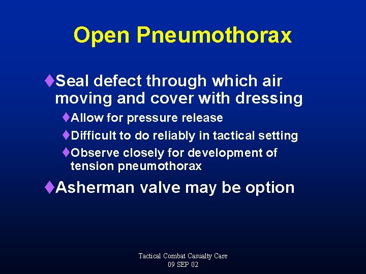 Open Pneumothorax t. Seal defect through which air moving and cover with dressing t.