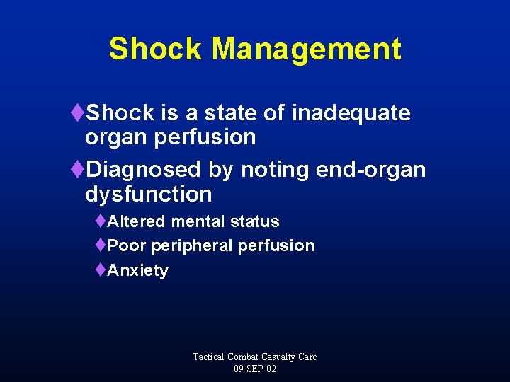 Shock Management t. Shock is a state of inadequate organ perfusion t. Diagnosed by