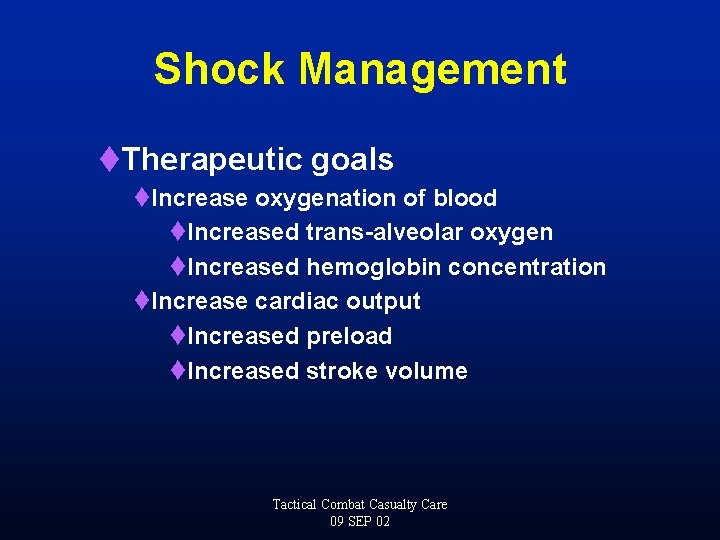 Shock Management t. Therapeutic goals t. Increase oxygenation of blood t. Increased trans-alveolar oxygen