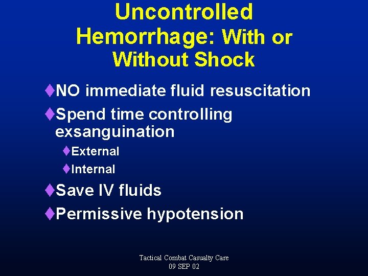 Uncontrolled Hemorrhage: With or Without Shock t. NO immediate fluid resuscitation t. Spend time