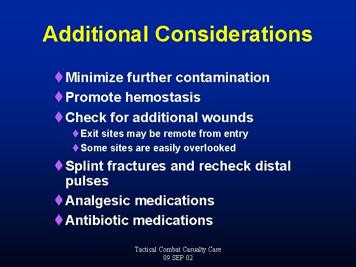 Additional Considerations t Minimize further contamination t Promote hemostasis t Check for additional wounds